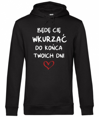 Będę Cię wkurzać do końca dni