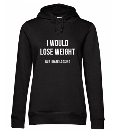I would lose weight 