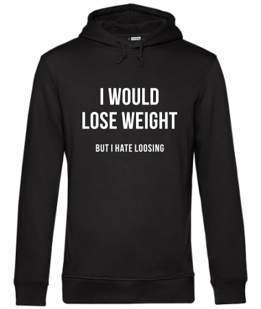 I would lose weight 