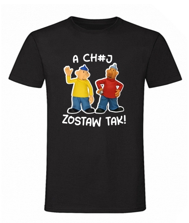 A ch#j zostaw tak!
